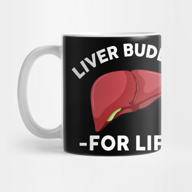 Liver Buddies For Life by HomerNewbergereq